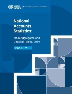 National Accounts Statistics: Main Aggregates and Detailed Tables 2019 (Five-volume Set) -  United Nations Department for Economic and Social Affairs