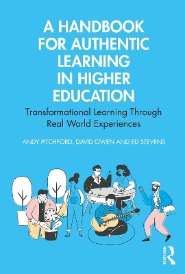A Handbook for Authentic Learning in Higher Education - Andy Pitchford, David Owen, Ed Stevens