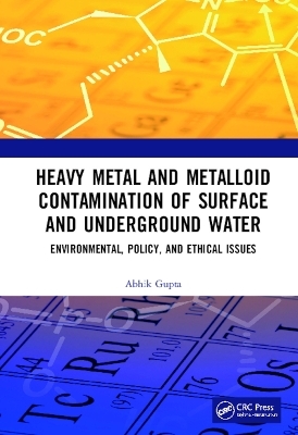 Heavy Metal and Metalloid Contamination of Surface and Underground Water - Abhik Gupta