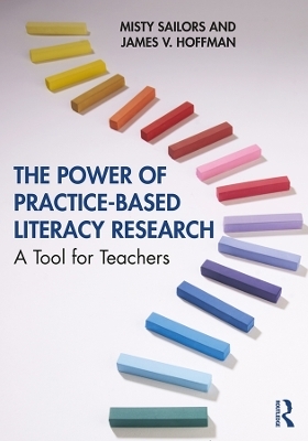 The Power of Practice-Based Literacy Research - Misty Sailors, James V. Hoffman