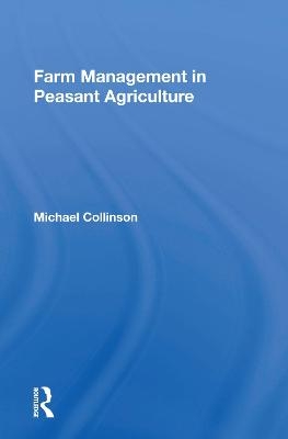 Farm Management In Peasant Agriculture - Michael Collinson