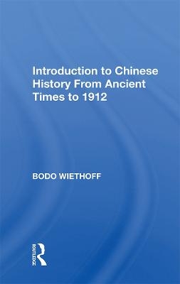 Introduction to Chinese History From Ancient Times to 1912 - Bodo Wiethoff