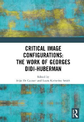 Critical Image Configurations: The Work of Georges Didi-Huberman - 