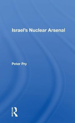 Israel's Nuclear Arsenal - Peter Pry