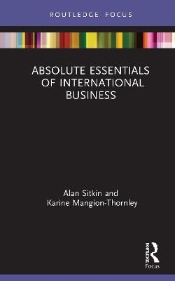 Absolute Essentials of International Business - Alan Sitkin, Karine Mangion-Thornley