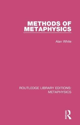 Methods of Metaphysics - Alan White
