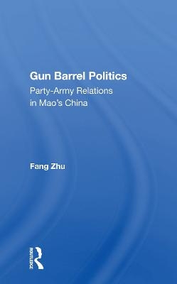 Gun Barrel Politics - Fang Zhu