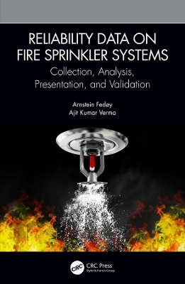 Reliability Data on Fire Sprinkler Systems - Arnstein Fed&oslash;y, Ajit Kumar Verma