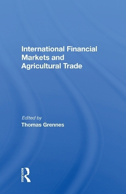 International Financial Markets And Agricultural Trade - Thomas Grennes