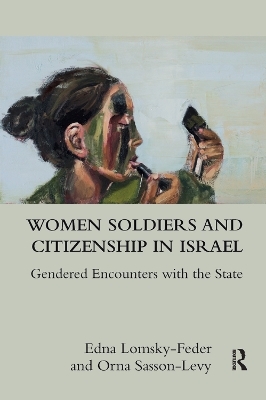 Women Soldiers and Citizenship in Israel - Edna Lomsky-Feder, Orna Sasson-Levy