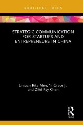 Strategic Communication for Startups and Entrepreneurs in China - Linjuan Rita Men, Yi Grace Ji, Zifei Fay Chen