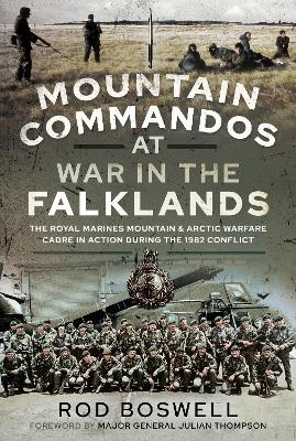 Mountain Commandos at War in the Falklands - RODNEY BOSWELL