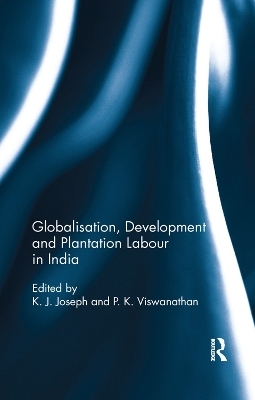 Globalisation, Development and Plantation Labour in India - 