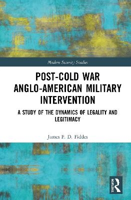 Post-Cold War Anglo-American Military Intervention - James Fiddes