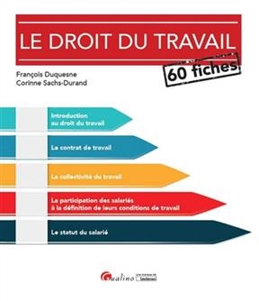 Le droit du travail : 60 fiches - Fran&ccedil;ois (1964-....) Duquesne, Corinne (1948-....) Sachs-Durand