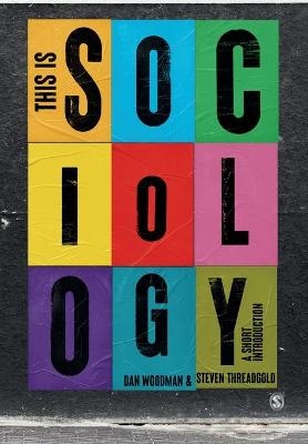This is Sociology - Dan Woodman, Steven Threadgold