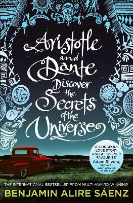Aristotle and Dante Discover the Secrets of the Universe - Benjamin Alire S&aacute;enz