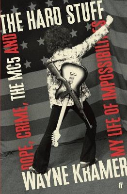 The Hard Stuff - Wayne Kramer