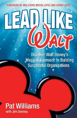 Lead Like Walt - Pat Williams, Jim Denney