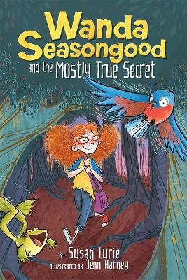 Wanda Seasongood and the Mostly True Secret - Susan Lurie
