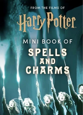 From the Films of Harry Potter: Mini Book of Spells and Charms -  Insight Editions