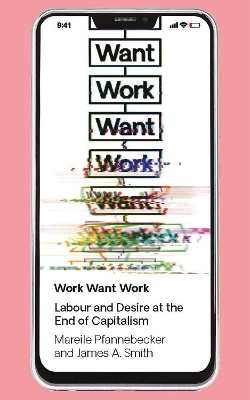 Work Want Work - Mareile Pfannebecker, Dr James Smith
