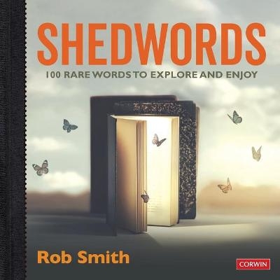 Shedwords 100 words to explore - Rob Smith