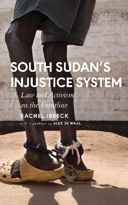 South Sudan’s Injustice System - Rachel Ibreck