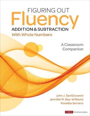 Figuring Out Fluency - Addition and Subtraction With Whole Numbers - John J. Sangiovanni, Jennifer M. Bay-Williams, Rosalba McFadden