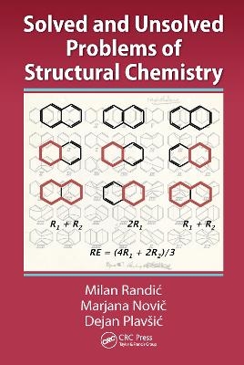 Solved and Unsolved Problems of Structural Chemistry - Milan Randic, Marjana Novic, Dejan Plavsic