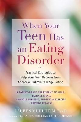 When Your Teen Has an Eating Disorder - Lauren Muhlheim, Laura Collins