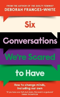 Six Conversations We're Scared to Have - Deborah Frances-White