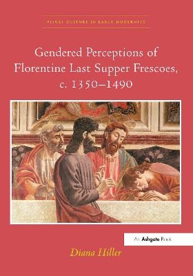 Gendered Perceptions of Florentine Last Supper Frescoes, c. 1350–1490