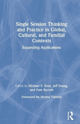 Single Session Thinking and Practice in Global, Cultural, and Familial Contexts - 