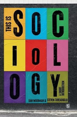 This is Sociology - Dan Woodman, Steven Threadgold