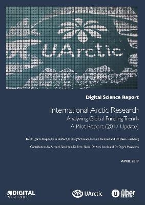 International Arctic Research: Analyzing Global Funding Trends. A Pilot Report (2017 Update) -  Dr. Igor A. Osipov