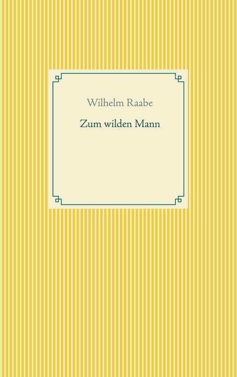Zum wilden Mann - Wilhelm Raabe