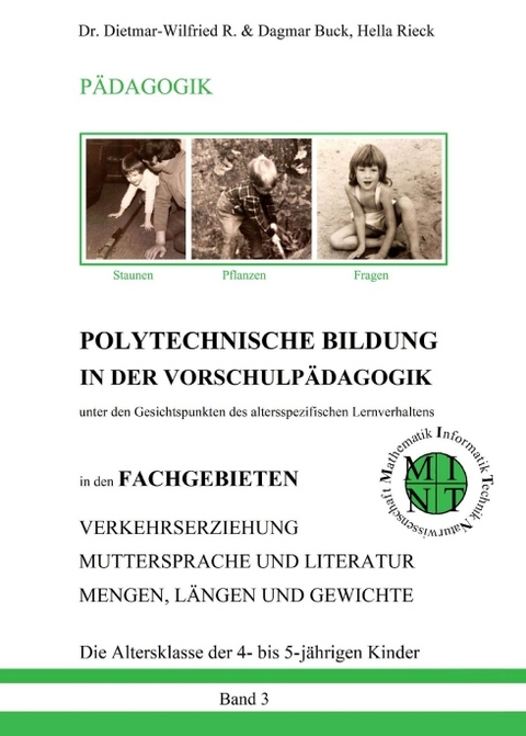 POLYTECHNISCHE BILDUNG IN DER VORSCHULPÄDAGOGIK - Unter den Gesichtspunkten des altersspezifischen Lernverhaltens - Dr. Dietmar-Wilfried R. Buck, Dagmar Buck Rieck  Hella
