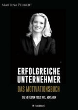 Erfolgreiche Unternehmer - Das Motivationsbuch - Martina Peukert