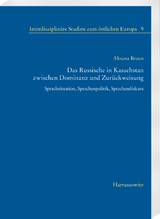 Das Russische in Kasachstan zwischen Dominanz und Zur&uuml;ckweisung - Aksana Braun