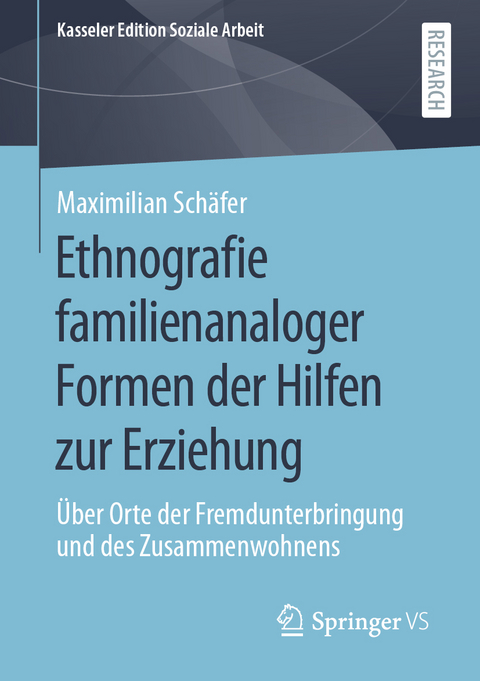 Ethnografie familienanaloger Formen der Hilfen zur Erziehung - Maximilian Sch&auml;fer