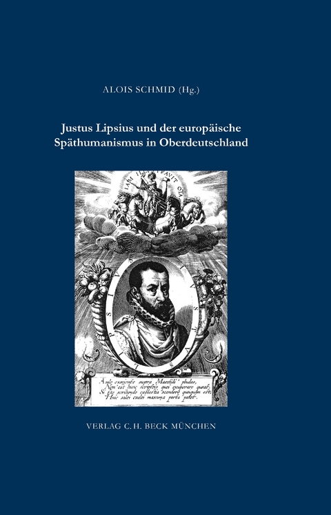 Zeitschrift f&uuml;r bayerische Landesgeschichte. Beihefte / Justus Lipsius und der europ&auml;ische Sp&auml;thumanismus in Oberdeutschland - 