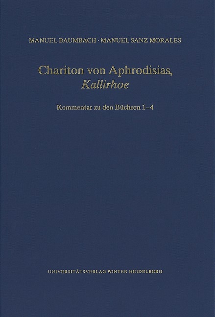 Chariton von Aphrodisias, &sbquo;Kallirhoe&lsquo; - Manuel Baumbach, Manuel Sanz Morales