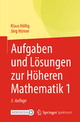 Aufgaben und Lösungen zur Höheren Mathematik 1 - Klaus Höllig, Jörg Hörner