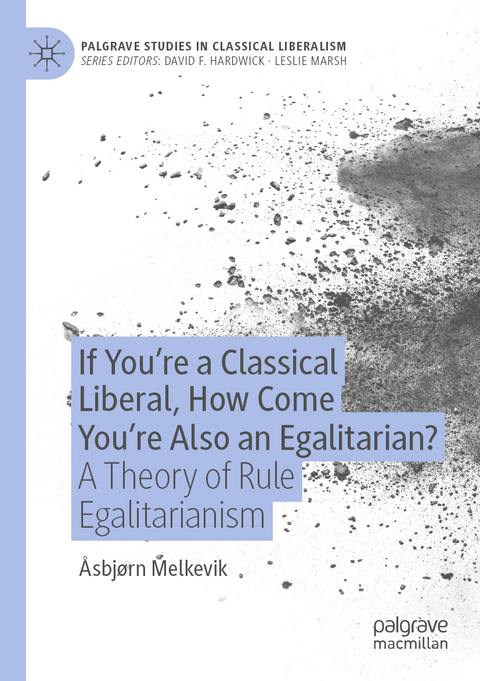If You&rsquo;re a Classical Liberal, How Come You&rsquo;re Also an Egalitarian? - &Aring;sbj&oslash;rn Melkevik