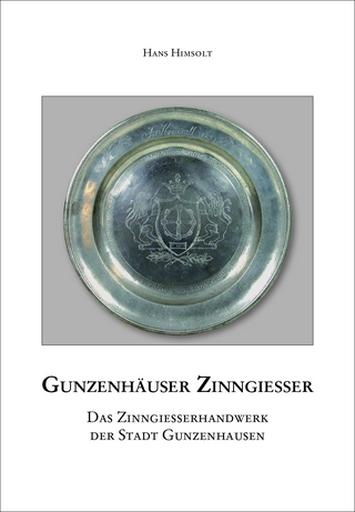 Gunzenhäuser Zinngießer. Das Zinngießerhandwerk der Stadt Gunzenhausen
