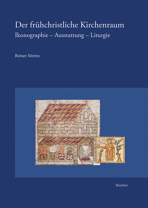 Der fr&uuml;hchristliche Kirchenraum - Reiner S&ouml;rries