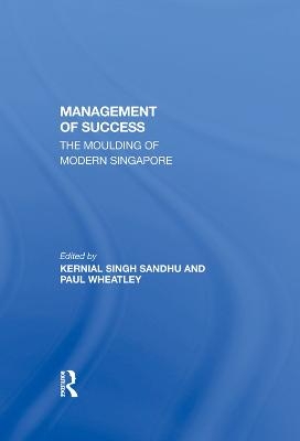 The Management Of Success - Kernial Singh Sandhu, Paul Wheatley, Kernial Singh Sandhu (A)