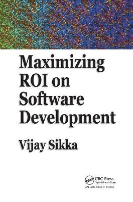 Maximizing ROI on Software Development - Vijay Sikka