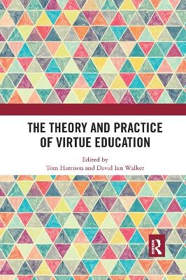 The Theory and Practice of Virtue Education - 